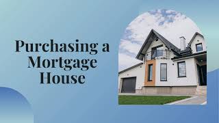 Purchasing  a Mortgage House
