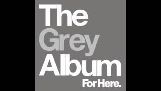 03) For Here. - Eye Spy - The Grey Album