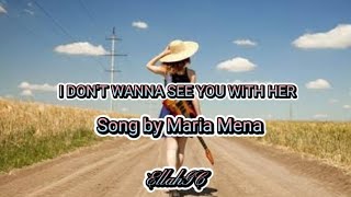I Don&#39;t Wanna See You With Her - Maria Mena