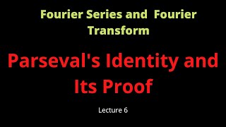 Parseval's Identity for Periodic Signals and Its Proof (Lecture 6)
