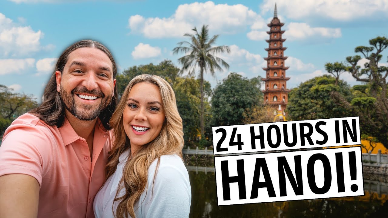 We Only Had 24 Hours in Hanoi… Was It Enough?