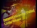 [MMD][Gravity Falls] Little Game 
