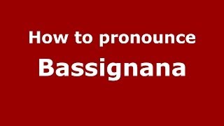 How to pronounce Bassignana