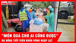 Hối hả cảnh tiếp viện ủng hộ cho vùng lụt ở Đà Nẵng, những món quà “cho ai cũng được” | Tin tức
