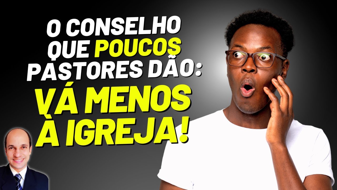 Você precisa ir MENOS À IGREJA! Entenda porquê!