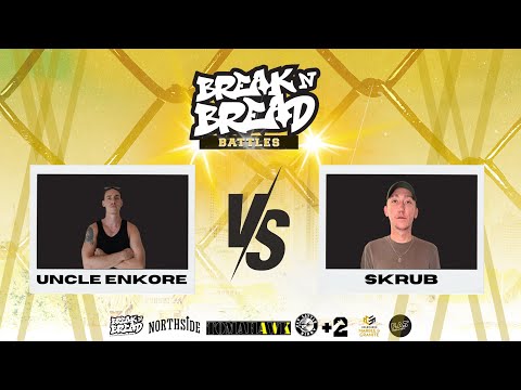 BreaknBread Battles - Skrub vs Uncle Enkore