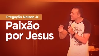 Paixão por Jesus | MENSAGEM Pr. Nelson Junior - Escolhi Esperar