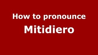 How to pronounce Mitidiero