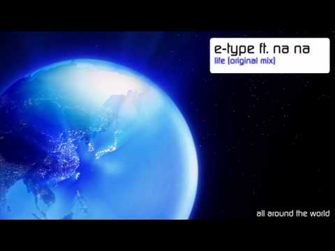 E-Type ft. Na Na - Life (Original Mix)