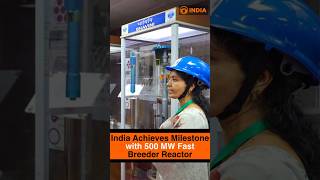India Achieves Milestone with 500 MW Prototype Fast Breeder Reactor