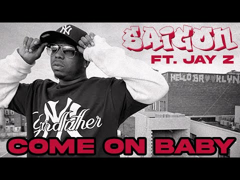Saigon - Come On Baby (Feat. Jay Z)