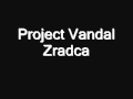 Project Vandal - Zradca 