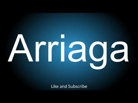 How to correctly pronounce in Spanish and English - Arriaga.
