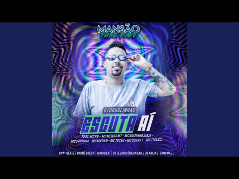 Escuta Aí (feat. Mc Rd, MC Menor MT, Mc guizinho niazi, Mc Sapinha, MC Madan, MC Teteu, MC...