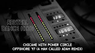Chicane With Power Circle - Offshore &#39;97 (A Man Called Adam Remix) [HQ]