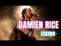 Damien Rice "Eskimo" (2002) Lyric Video