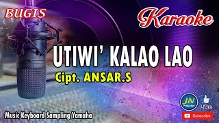Download lagu Utiwi Kalao Lao_Bugis Karaoke Keyboard_Tanpa Vocal Lirik Cipt Ansar S mp3 Download lagu Utiwi Kalao Lao_Bugis Karaoke Keyboard_Tanpa Vocal Lirik Cipt Ansar S mp3