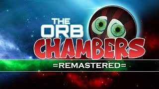The Orb Chambers REMASTERED Trailer