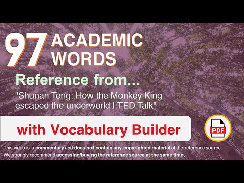 97 Academic Words Ref from "Shunan Teng: How the Monkey King escaped the underworld | TED Talk"