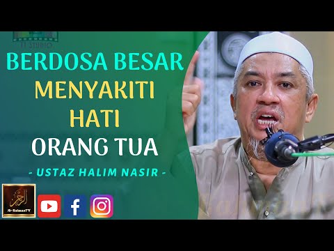 Ustaz Halim Nasir - BERDOSA BESAR MENYAKITI HATI ORANG TUA