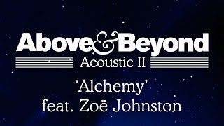 Above &amp; Beyond - &#39;Alchemy&#39; feat. Zoë Johnston (Acoustic II)