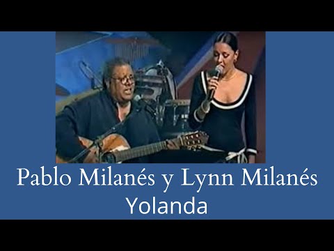 Pablo Milanés y Lynn Milanés: Yolanda (En vivo)