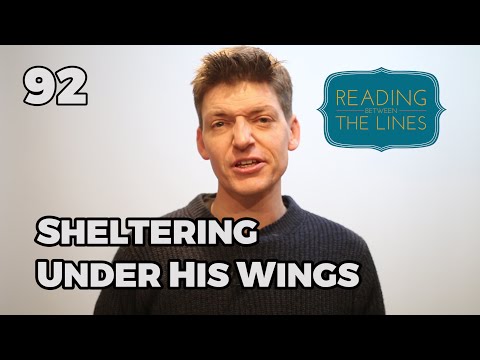 Reading Between the Lines 92 - Sheltering Under His Wings