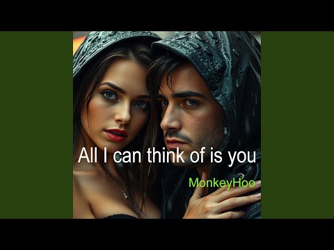 All I can think of is you