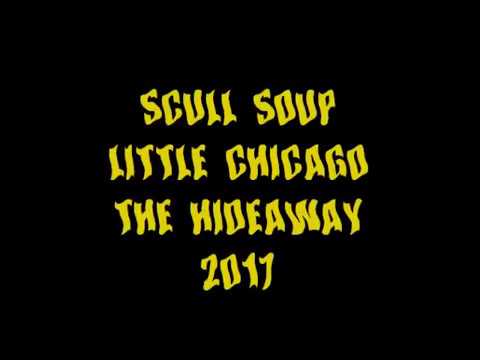 Scull Soup! LIVE! @ The Hideaway Little Chicago 2017