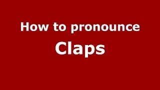 How to pronounce Claps