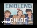 Emblem3 - Chloe (You're The One I Want ...