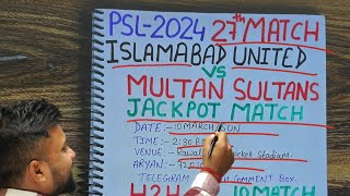Islamabad united vs Multan sultan psl 27th match prediction, Multan vs Islamabad 27 prediction today