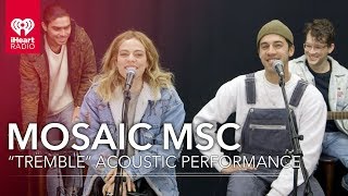 Mosaic MSC Performs &quot;Tremble&quot; Acoustic | iHeartRadio Live Session