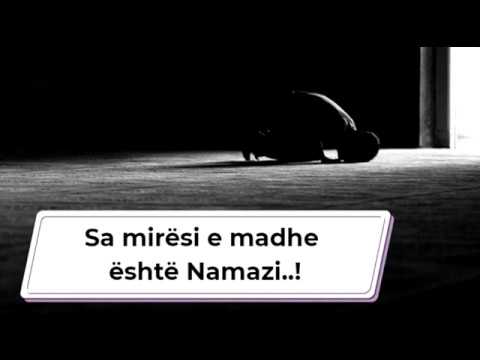 Sa mirësi e madhe është Namazi..!