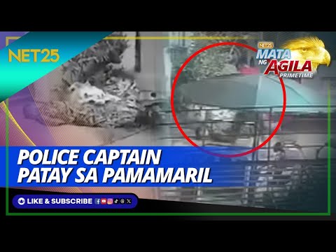 Patay ang police captain na pinagbabaril sa Maguindanao del Norte Mata Ng Agila Primetime