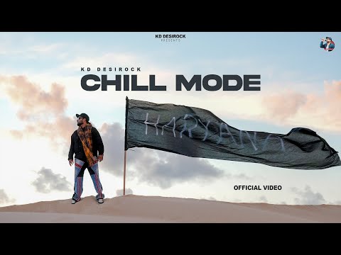 CHILL MODE (OFFICIAL VIDEO) KD DESI ROCK | CHILL MODE | NEW HARYANVI HIP HOP SONG 2025
