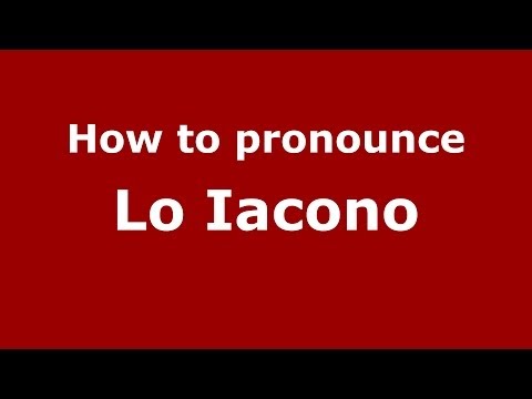 How to pronounce Lo Iacono (Italian/Italy) - PronounceNames.com