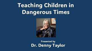 ILEC Webinar - Teaching Children in Dangerous Times by Denny Taylor