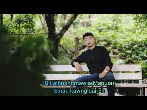 R.Lalhmingmawia(Mapuia) EMAU KAWNG DAIREH