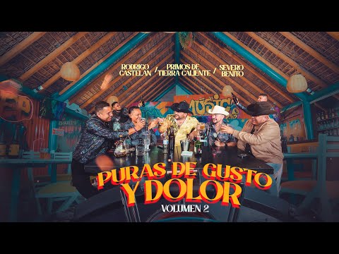 Primos de Tierra Caliente - Rodrigo Castelan - Severo Benito - Puras De Gusto y Dolor Vol. 2