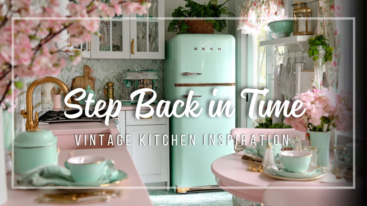 Step Back in Time: 10 Vintage Kitchen Ideas That Mix Nostalgia with Timeless Design