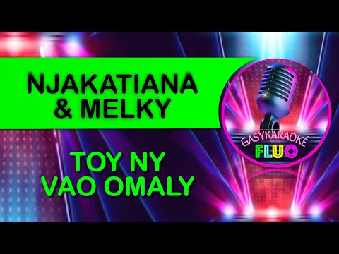 Karaoke Gasy TOY NY VAO OMALY - Njakatiana & Melky