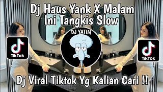 Download lagu DJ HAUS YANK X MALAM INI TANGKIS DANG SLOW | DJ KAMU KEMANA YANK SAMA SIAPA YANK X TANGKIS VIRAL mp3