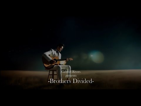 Gabriel Rivers - Brothers Divided - Music Video