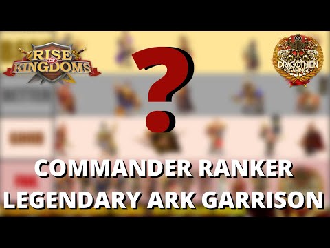 Legendary Commander Ranker Series - Ark Garrison Edition - Rise of Kingdoms