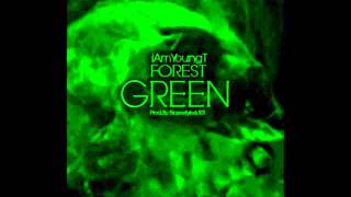 iAmYoungT - Forest Green [Audio]