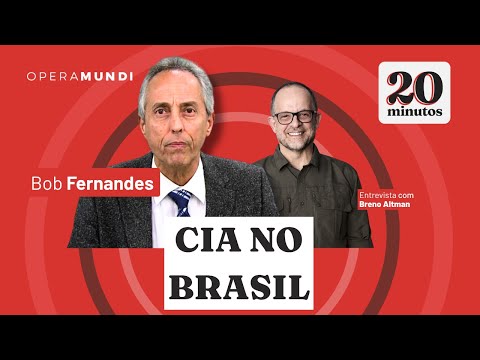 Bob Fernandes - A operação da CIA no Brasil - programa 20 Minutos