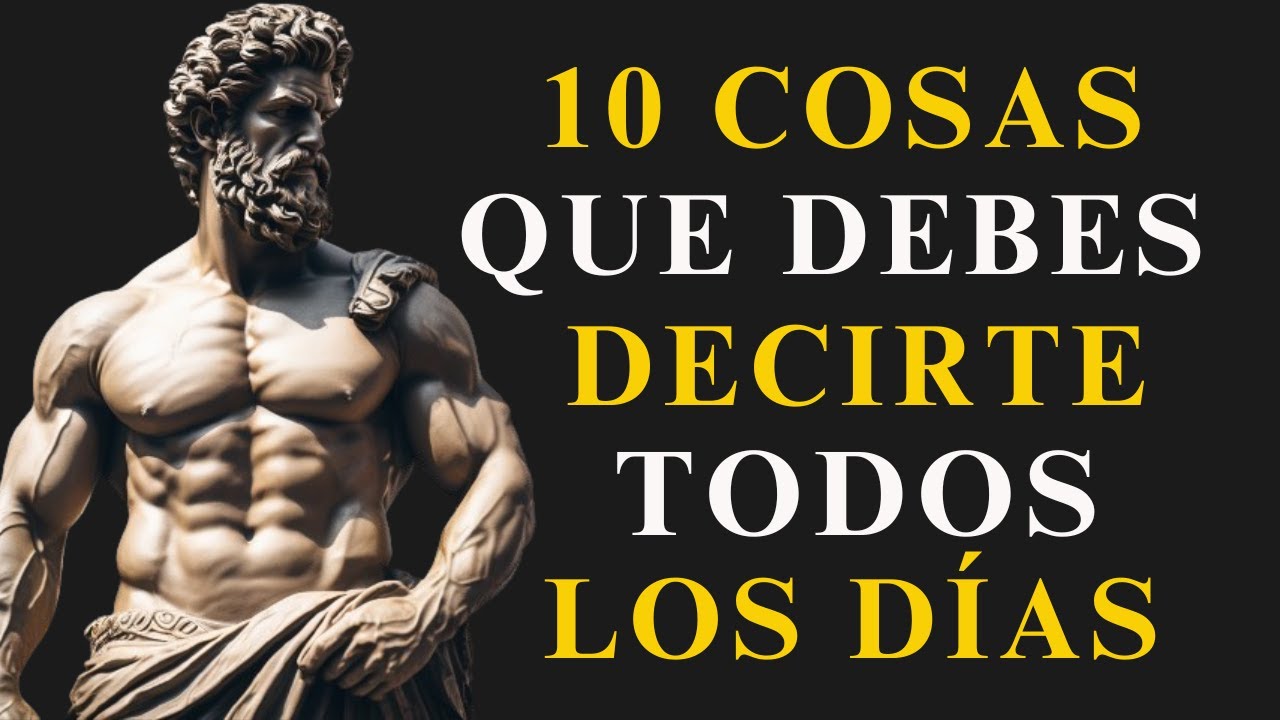 10 Cosas que DEBES DECIRTE a TI MISMO TODOS LOS DÍAS | ESTOICISMO
