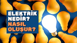 Elektrik Nedir, Nasıl Oluşur? | Akım, Gerilim ve Elektron Hareketiyle 