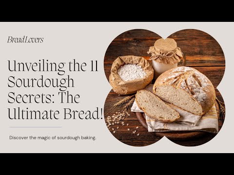 11 Sourdough Secrets: Why It's the Ultimate Bread!